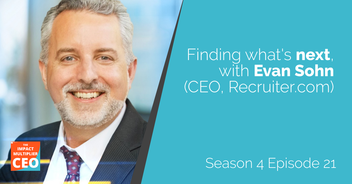 S4E21: Finding what's next, with Evan Sohn (CEO, Recruiter.com)