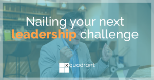 Nailing your next leadership challenge
