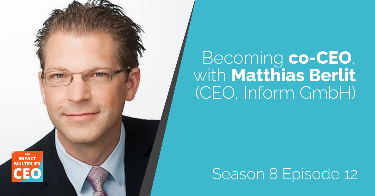S8E12: Becoming co-CEO, with Matthias Berlit (CEO, Inform GmbH)