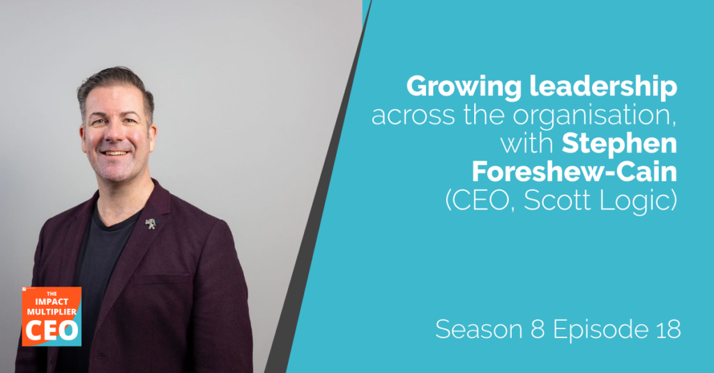 S8E18 Growing leadership across the organisation, with Stephen