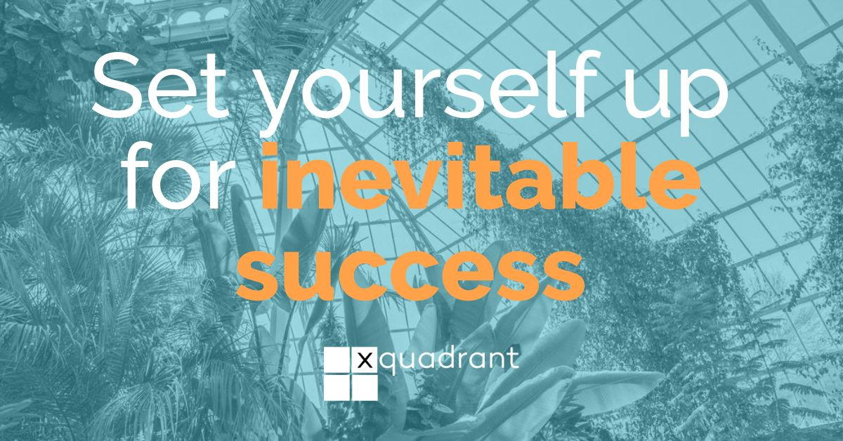 Set yourself up for almost inevitable success
