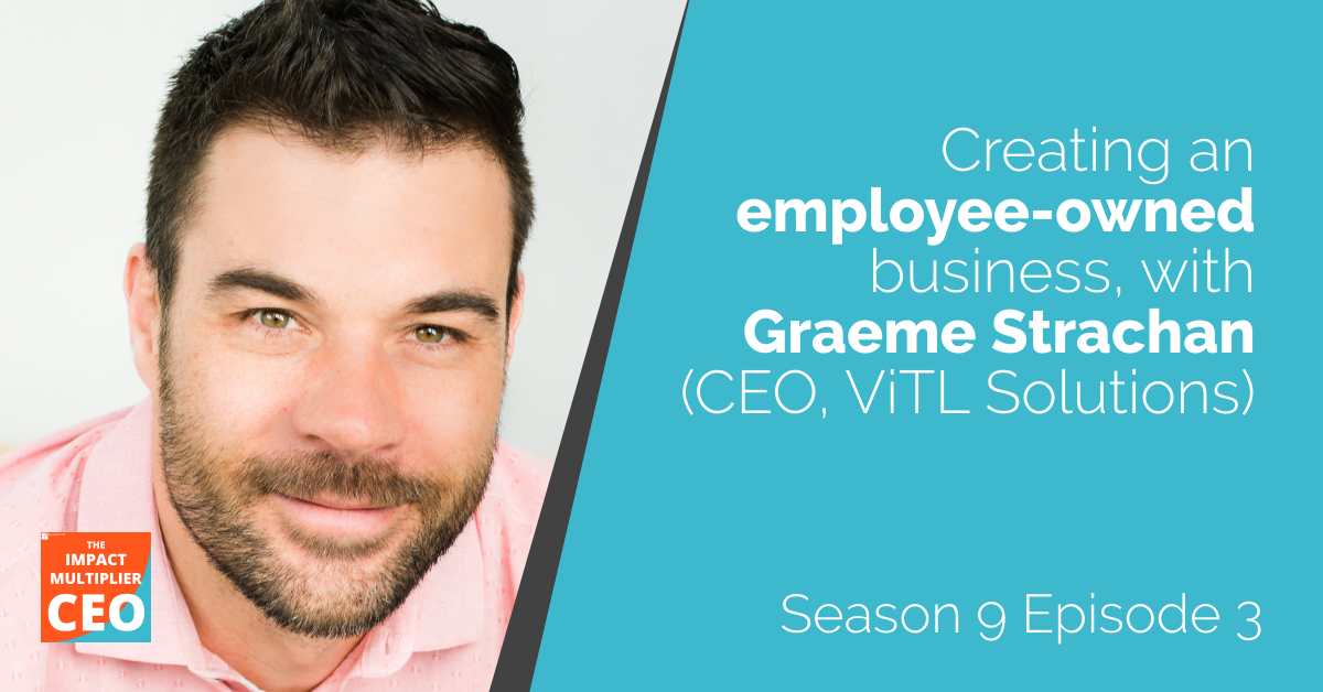 S9E03: Creating an employee-owned business, with Graeme Strachan (CEO, ViTL Solutions)