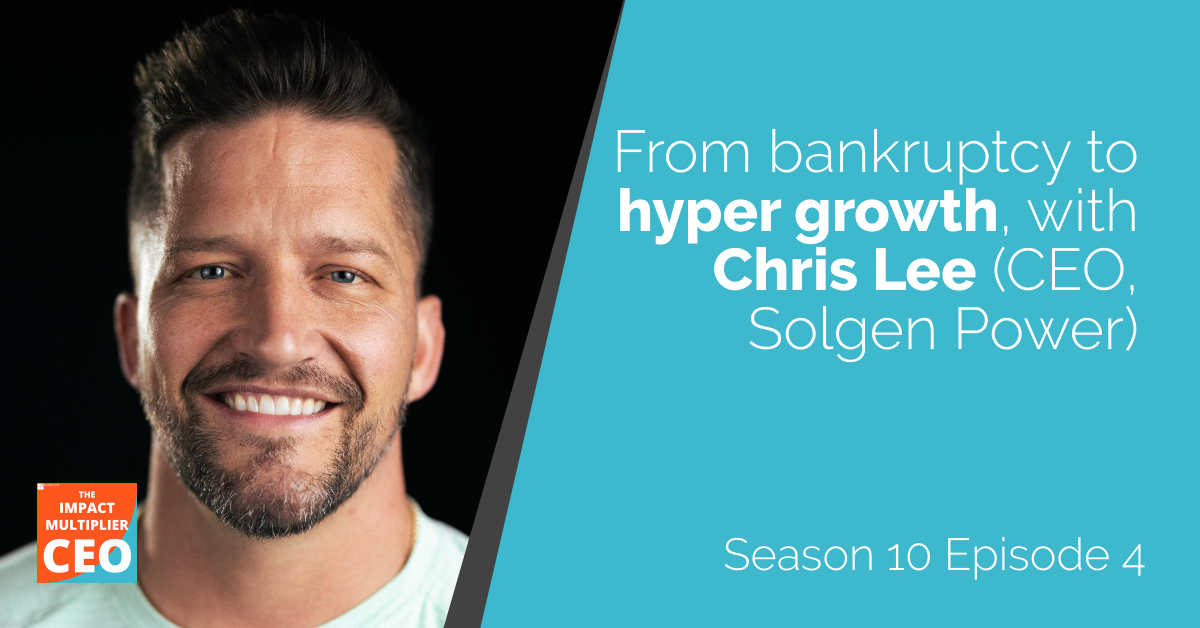 S10E04: From bankruptcy to hyper growth, with Chris Lee (CEO, Solgen Power)