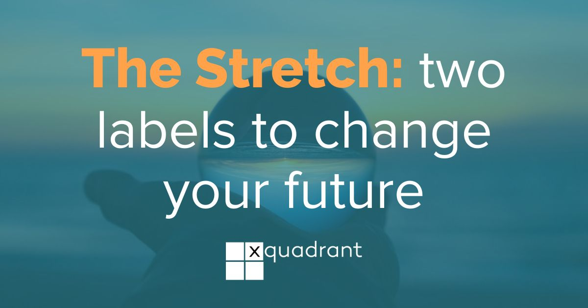 The stretch: two labels to change your future