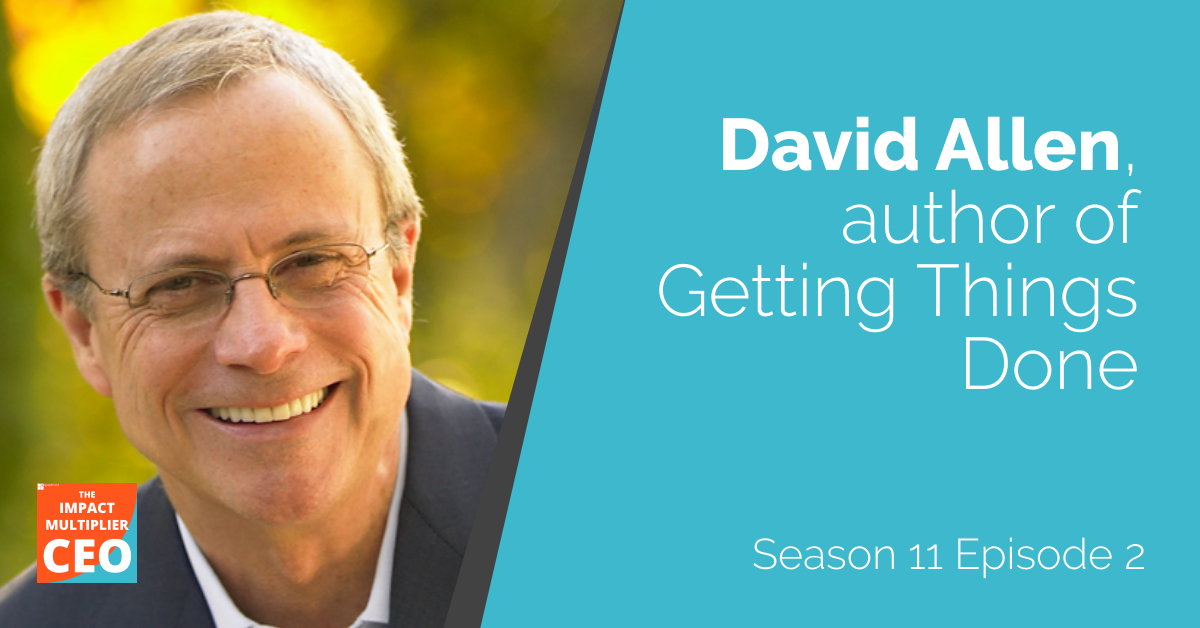 S11E02: David Allen, author of Getting Things Done