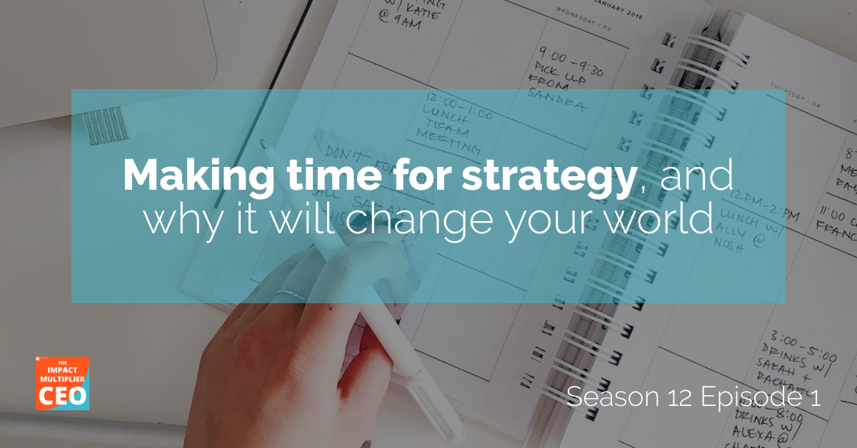 S12E01: Making time for strategy, and why it will change your world