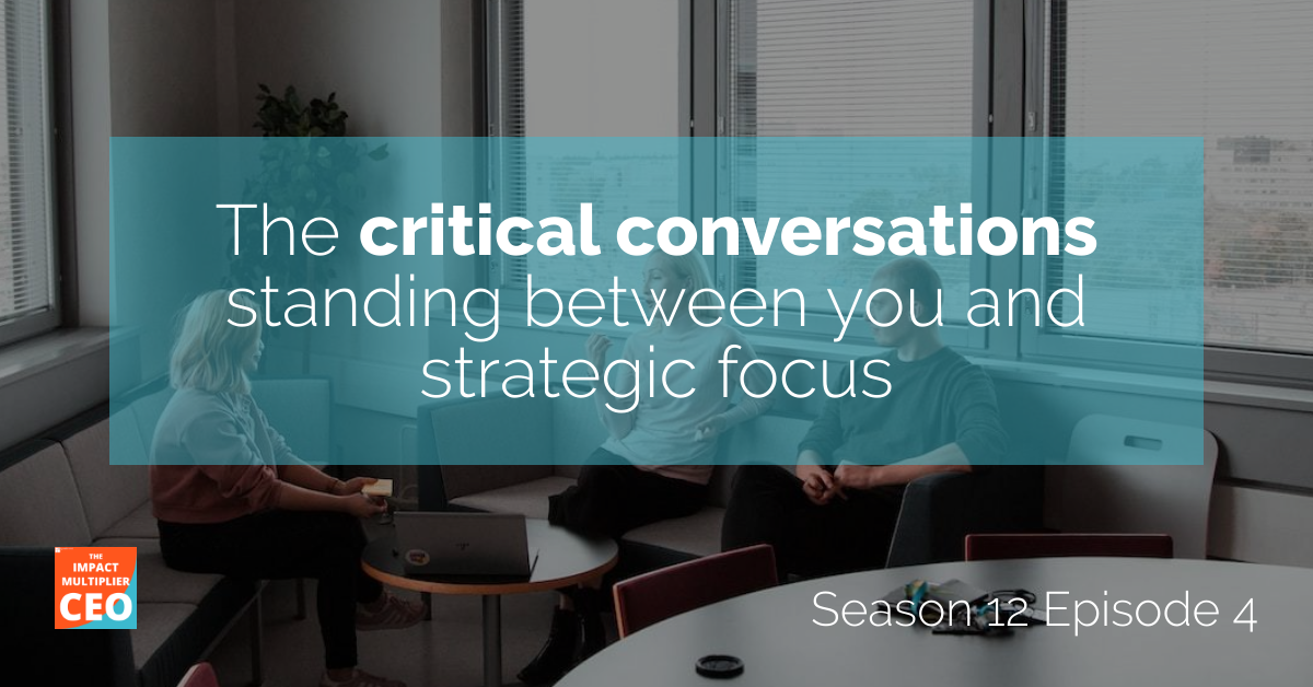 S12E04: The critical conversations standing between you and strategic focus