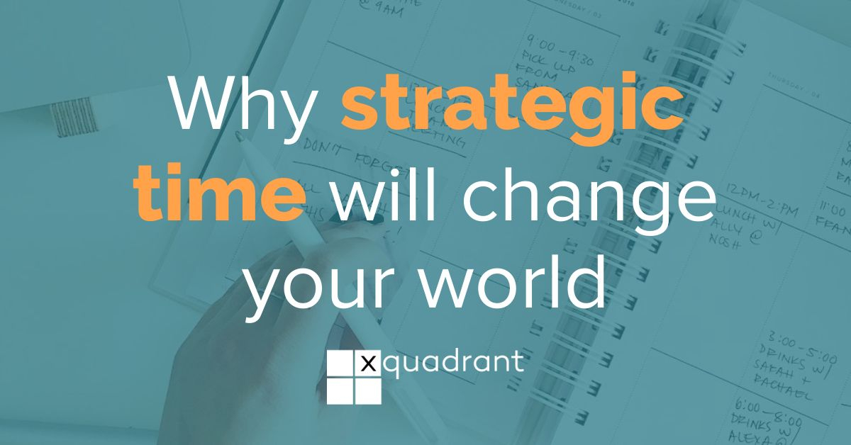 Why strategic time will change your world