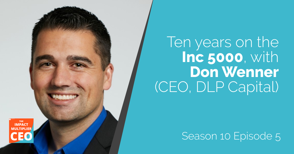 S10E05: Ten years on the Inc 5000, with Don Wenner (CEO, DLP Capital)