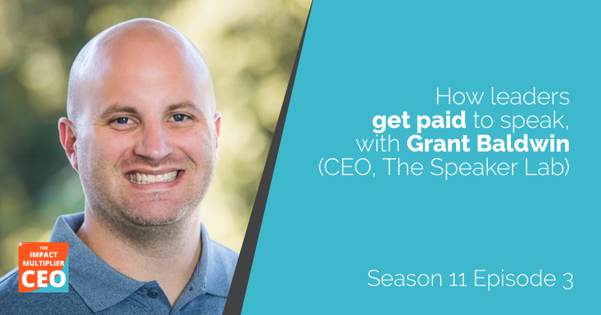S11E03: How leaders get paid to speak, with Grant Baldwin (CEO, The Speaker Lab)