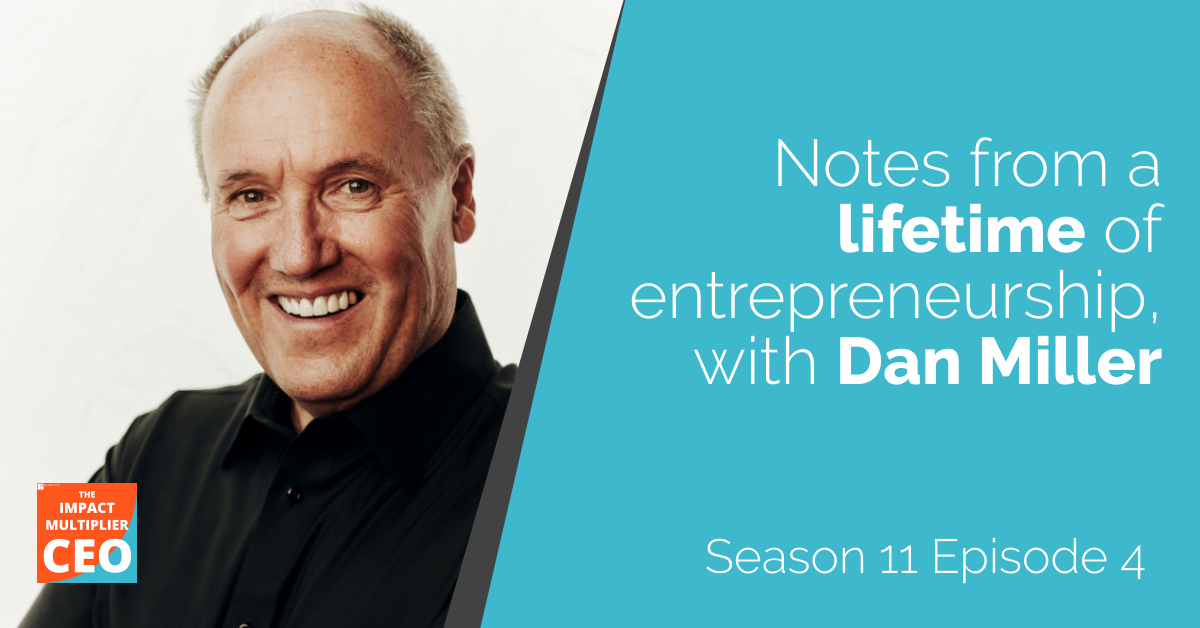S11E04: Notes from a lifetime of entrepreneurship, with Dan Miller