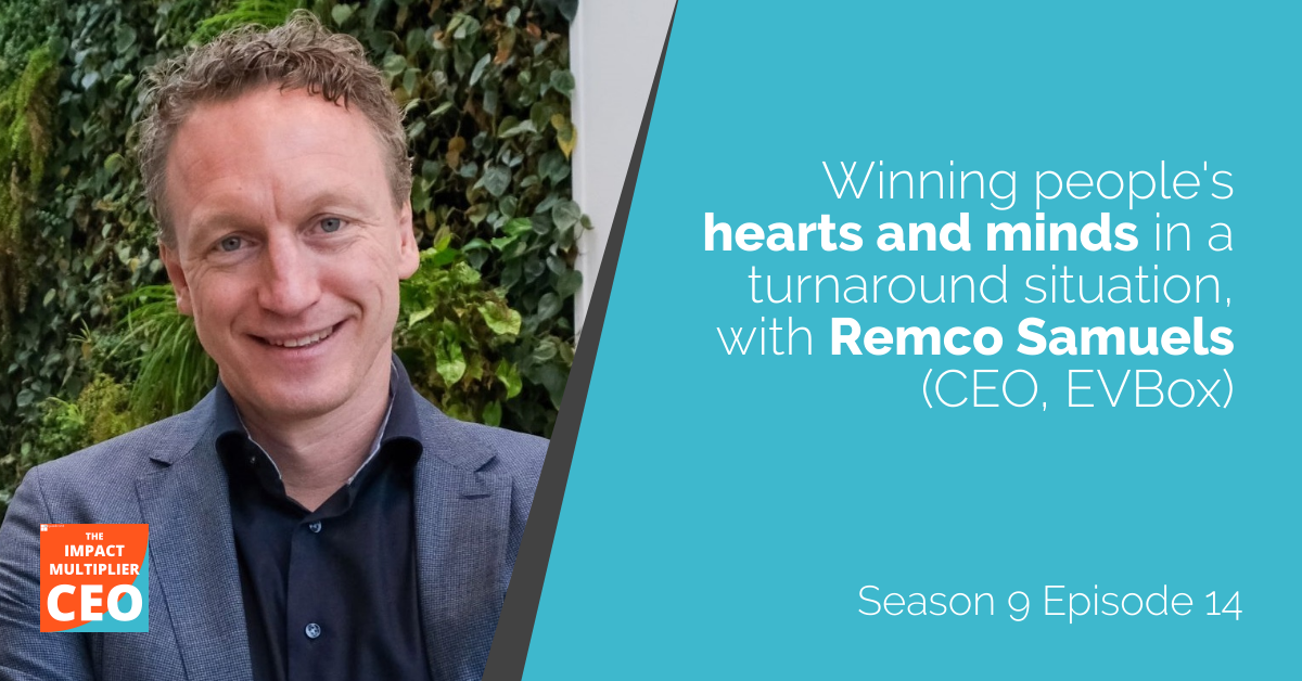 S9E14: Winning people's hearts and minds in a turnaround situation, with Remco Samuels (CEO, EVBox)