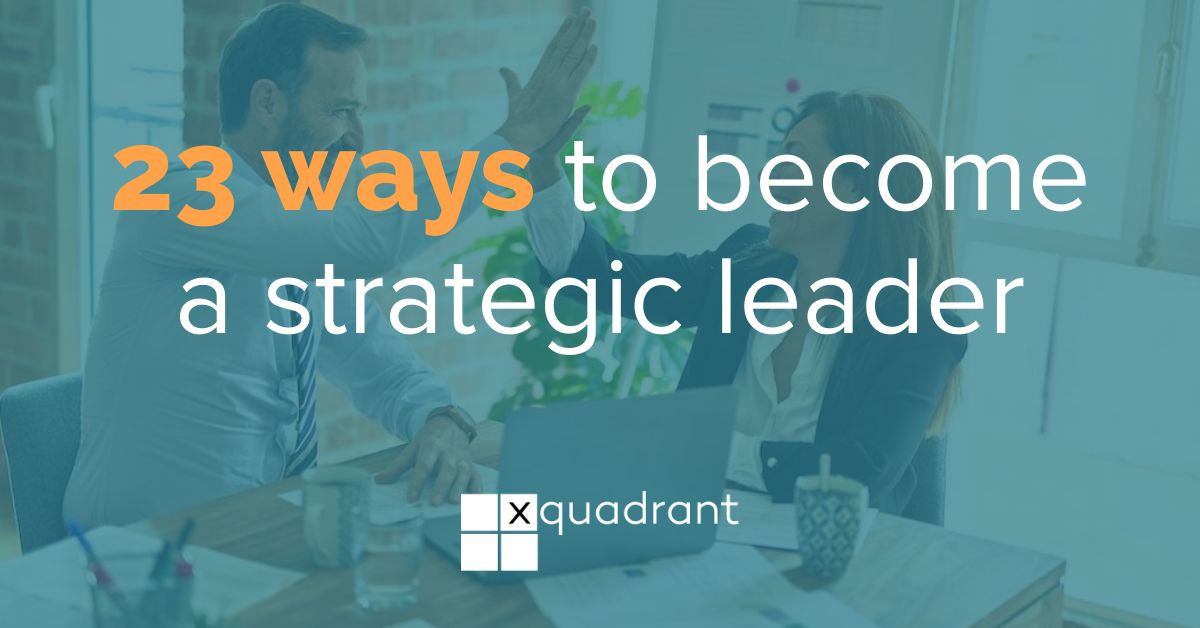 How operational leaders become strategic leaders (23 ways)