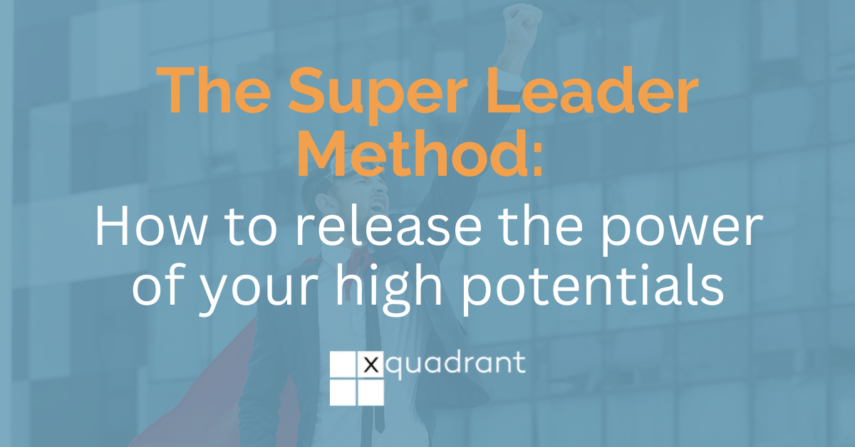 The Super Leader Method: How to release the power of your high potentials