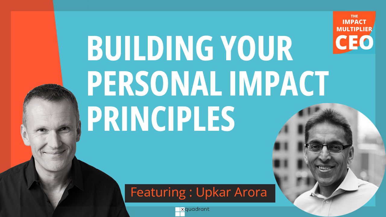 S13E11: Building your personal impact principles, with Upkar Arora (CEO, Rally Assets)