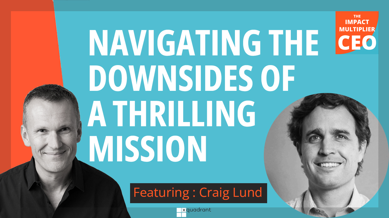 S13E14: How to navigate the downsides of a thrilling mission, with Craig Lund (CEO, Mightier)