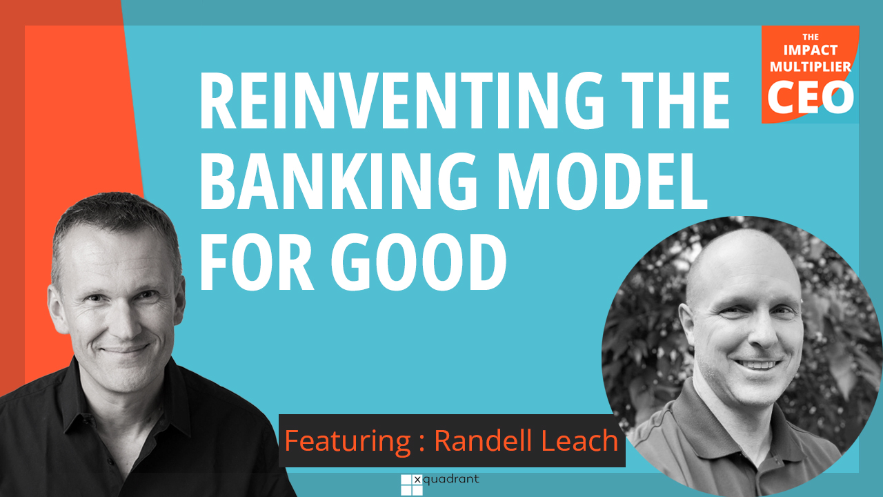 S13E20: Reinventing the banking model for good, with Randell Leach (CEO, Beneficial State Bank)