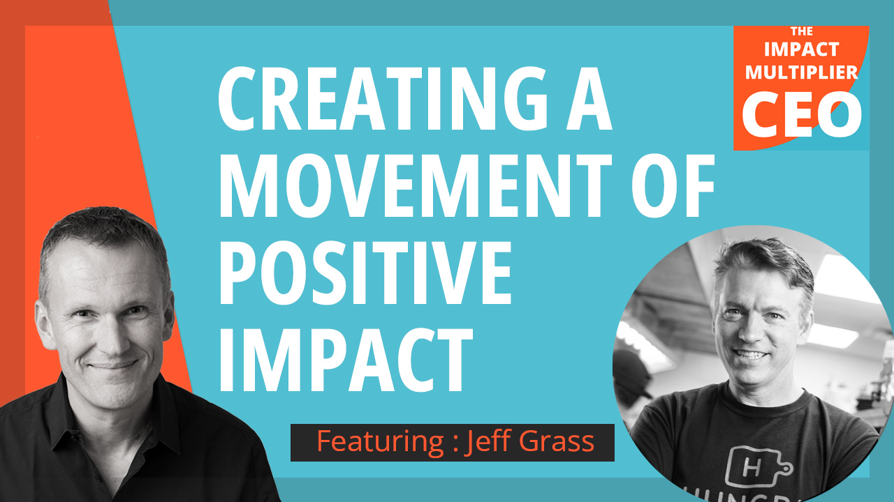 S13E25: Creating a Movement of Positive Impact with Jeff Grass, (CEO, HUNGRY Marketplace)