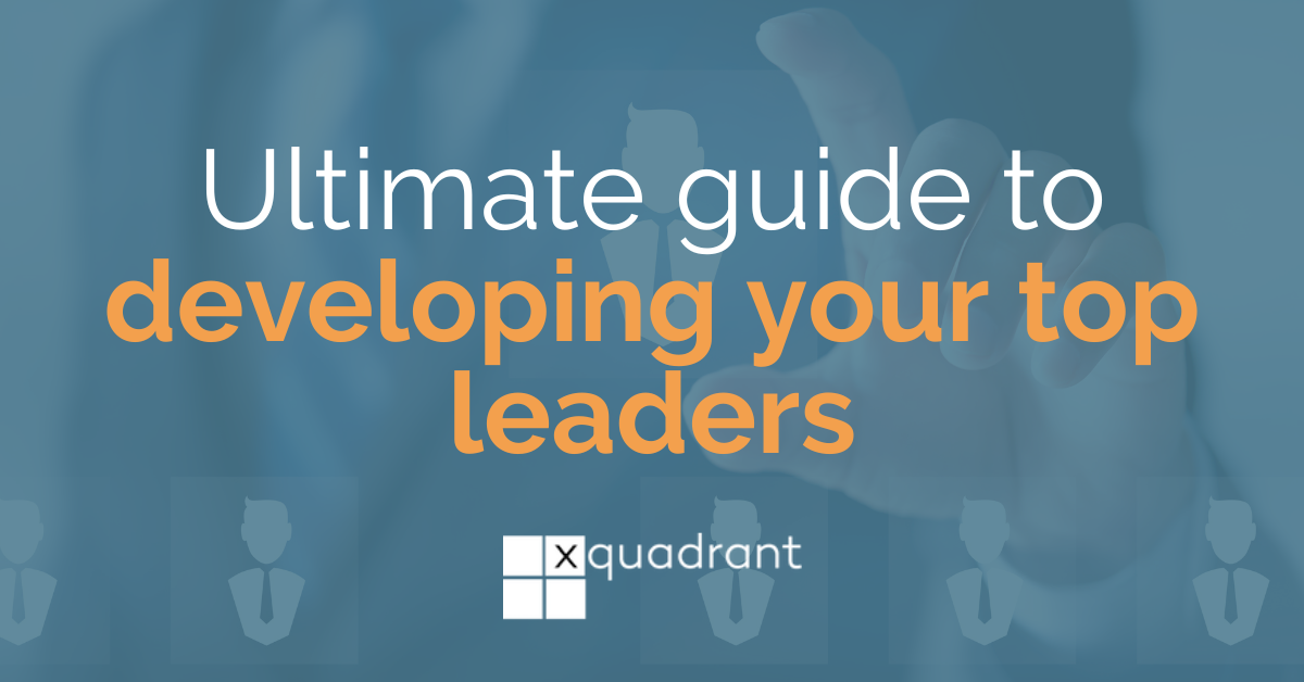 Want to develop your leaders (quickly and reliably)? Here’s the ultimate guide