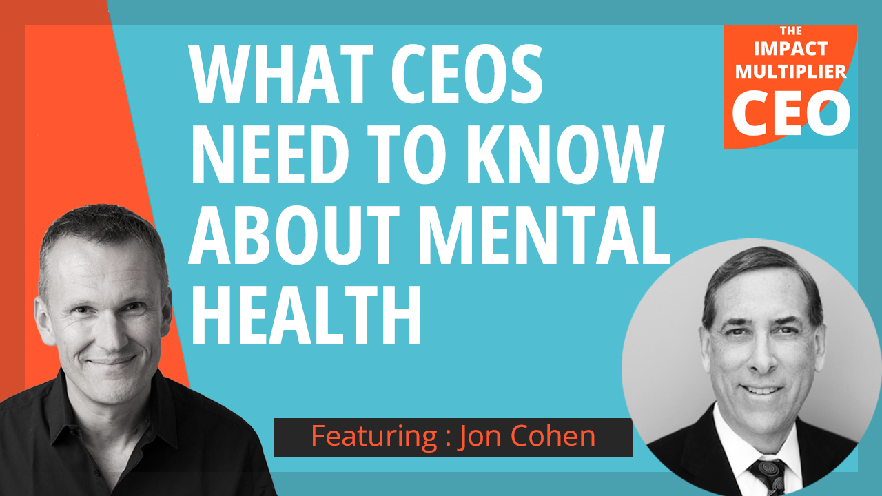 S13E28: What CEOs need to know about mental health, with Jon Cohen (CEO, Talkspace)