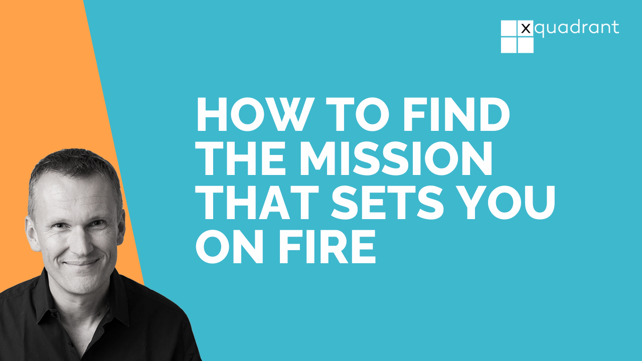 How to Find the Mission That Sets You on Fire