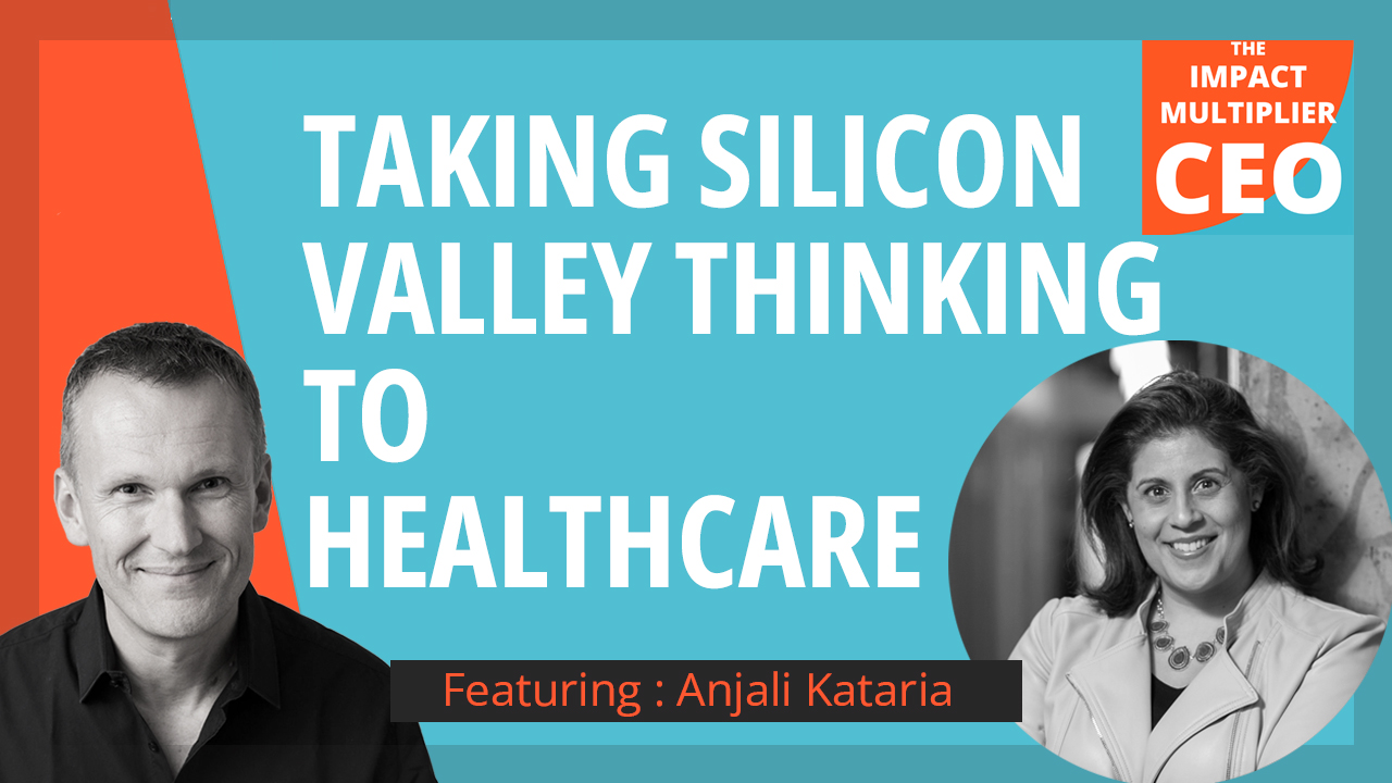 S13E32: Taking Silicon Valley thinking to healthcare, Anjali Kataria (CEO, Mytonomy)