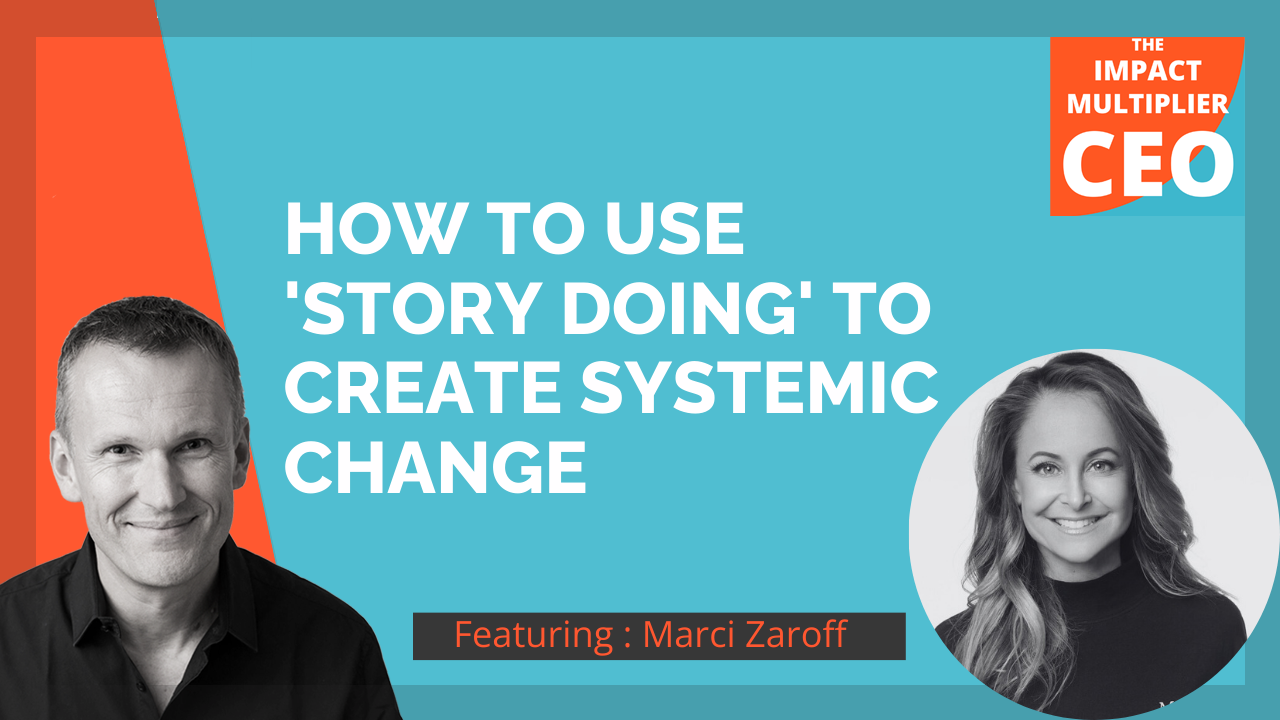 S13E34: How to use 'story doing' to create systemic change, with Marci Zaroff (CEO, ECOfashion Corp)