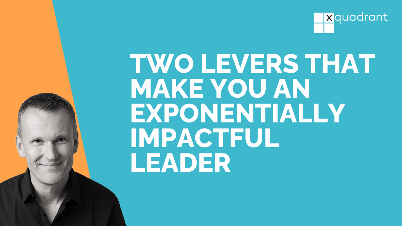 Two levers that make you an 'exponentially impactful' leader