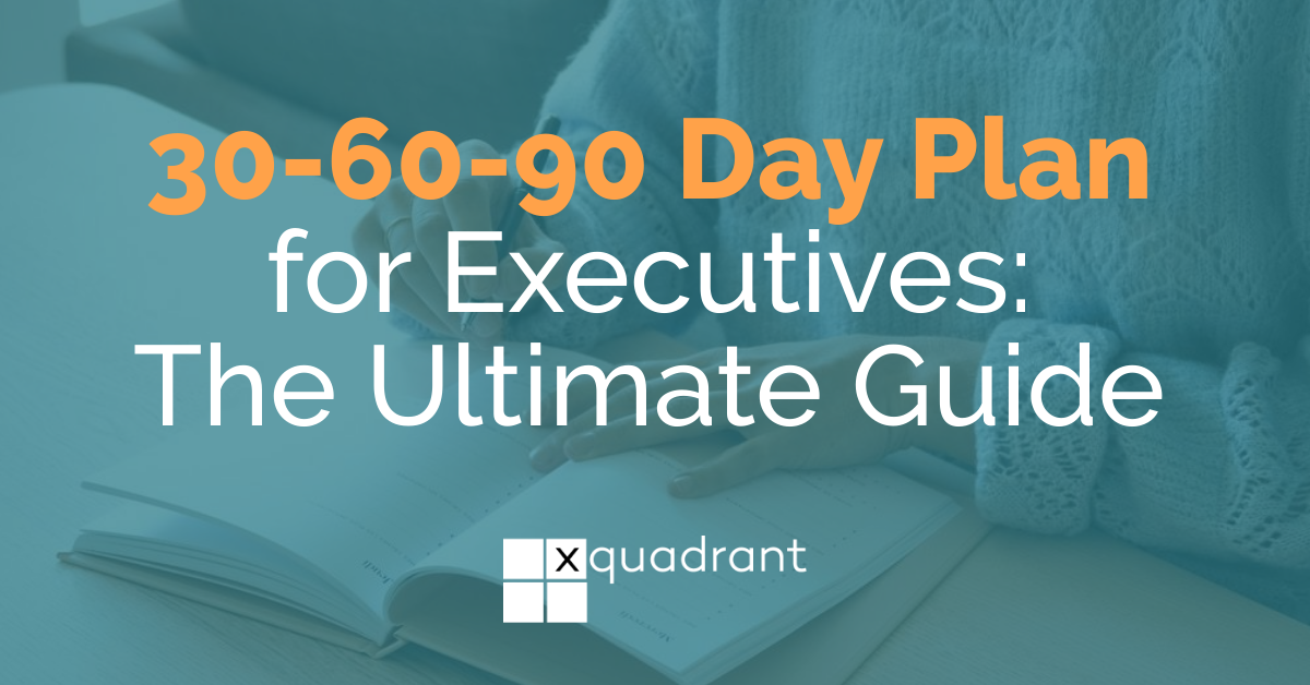30-60-90 Day Plan for Executives: The Ultimate Guide