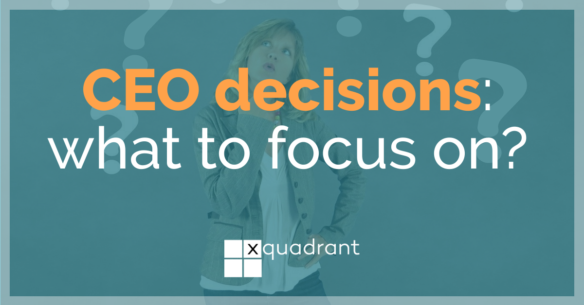 CEO decisions: what to focus on?