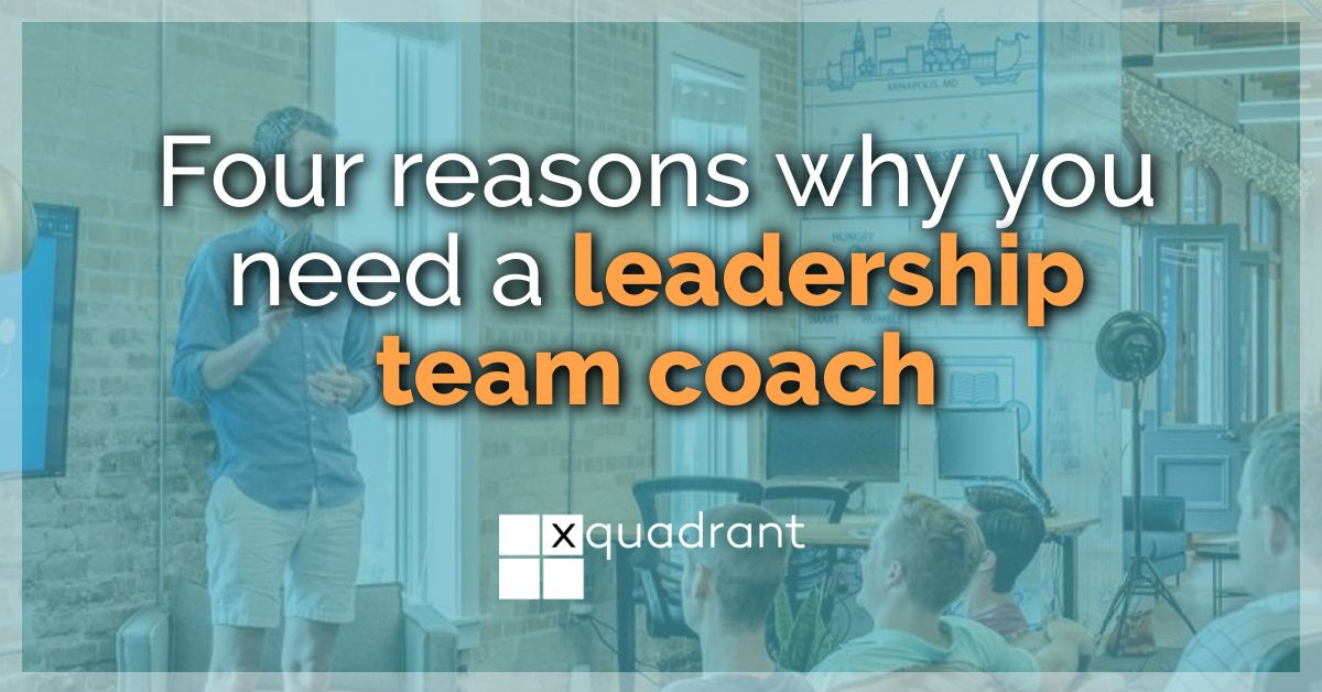 Four reasons why you need a leadership team coach
