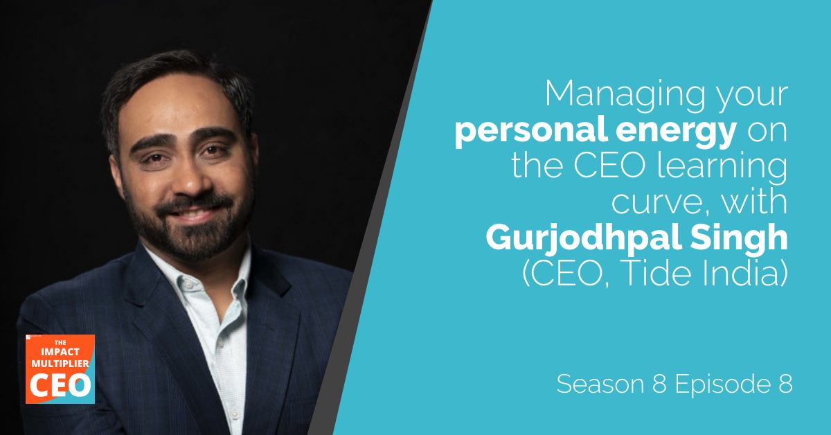 S8E08: Managing your personal energy on the CEO learning curve, with Gurjodhpal Singh (CEO, Tide India)